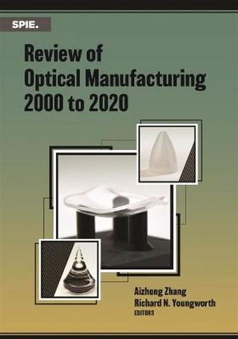 Review of Optical Manufacturing 2000 to 2020 